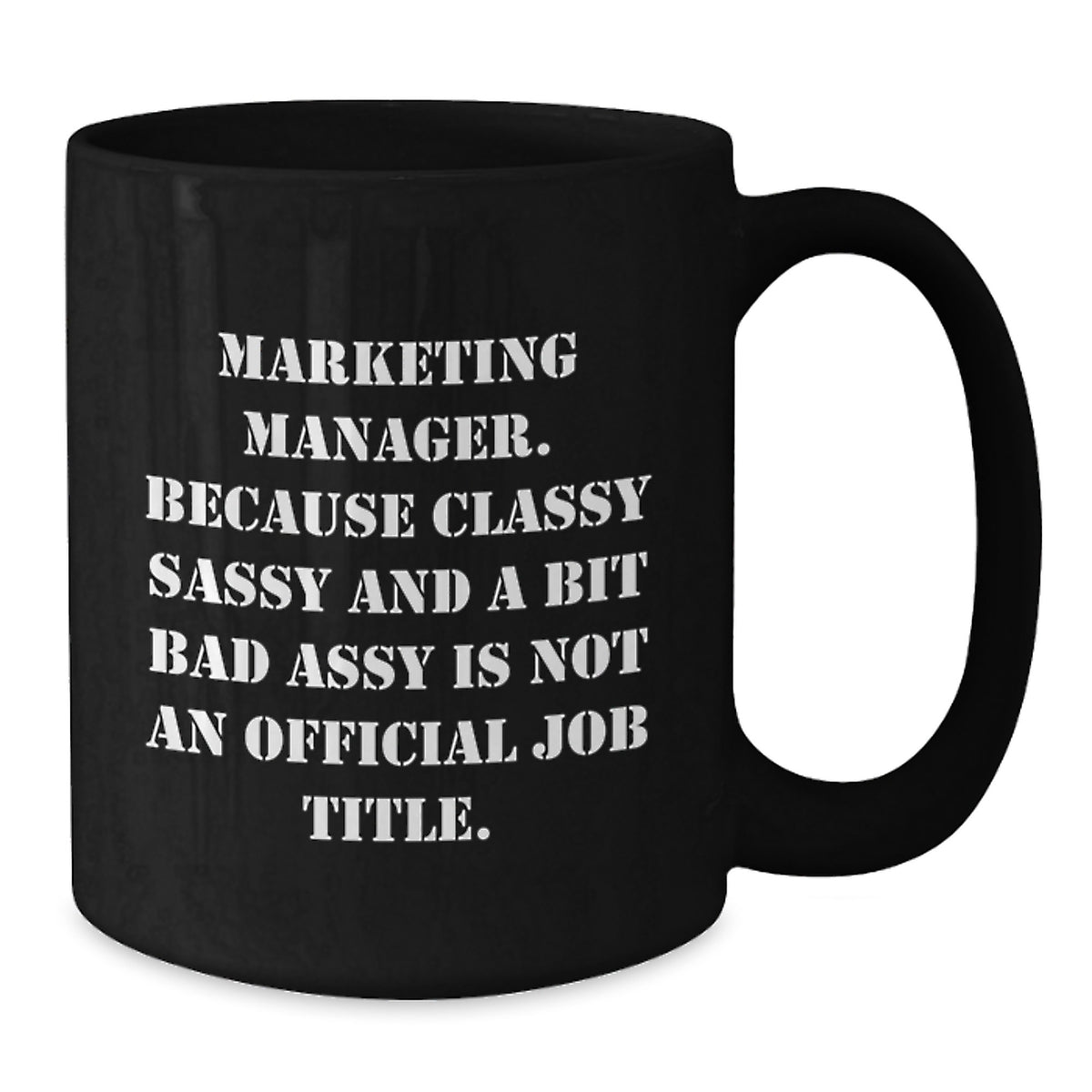 Marketing Manager Gifts from Friends, Unique Graduation Mugs for Him, 'Marketing Manager. Because Classy Sassy And A Bit Fearlessy Is Not An Official Job Title.' Funny Quote Black Coffee Mug - Additional