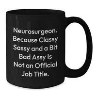 Load image into Gallery viewer, Neurosurgeon Gifts, Funny Quote Black Coffee Mug, Graduation Unique Gifts from Friends - Additional
