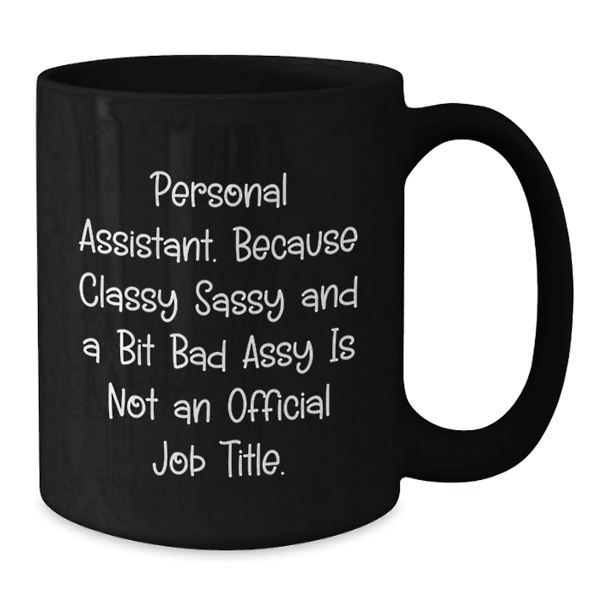 Personal Assistant Funny Gifts from Friends, Black Coffee Mug for Graduation, Sassy Inside Quote, Unique Gifts for Coworkers, Family, and Women - Additional