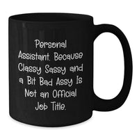 Load image into Gallery viewer, Personal Assistant Funny Gifts from Friends, Black Coffee Mug for Graduation, Sassy Inside Quote, Unique Gifts for Coworkers, Family, and Women - Additional
