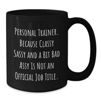 Load image into Gallery viewer, Personal Trainer Gifts from Friends to Graduating Trainers, Funny Quote Mug, Black Coffee Mug for Men and Women, 11oz or 15oz Capacity, Microwave and Dishwasher Safe - Additional
