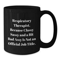 Load image into Gallery viewer, Respiratory Therapist Gifts, Classy Sassy And A Bit Fearlessy Funny Quote Black Coffee Mug for Graduation, Gifts from Friends, Family, Coworkers to Respiratory Therapist, Men, Women, Men - Additional
