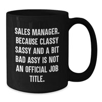 Load image into Gallery viewer, Sales Manager Funny Gift from Friends, Gifts for Sales Manager, Black Coffee Mug, Graduation Unique Gifts - Additional
