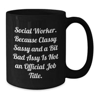 Load image into Gallery viewer, Funny Social Worker Gifts - &#39;Because Classy Sassy And A Bit Fearlessy Is Not An Official Job Title.&#39; Black Coffee Mug for Graduation from Friends or Family - Additional
