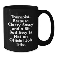 Load image into Gallery viewer, Gifts from Friends for Therapist - Classy Sassy Fearlessy Mug, Funny Quote, 11oz or 15oz Black Coffee Mug for Graduation, Unique and Humorous for Therapist, Men, Women, Coworkers, Family - Additional
