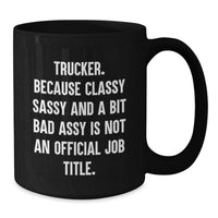 Load image into Gallery viewer, Trucker Humor Gifts from Friends for Trucker - Trucker Black Coffee Mug, Funny Graduation Mugs for Men, Women, or Coworkers - Additional
