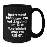 Load image into Gallery viewer, Funny Apartment Manager Gifts from Friends - &#39;I&#39;m Not Arguing&#39; Black Coffee Mug, Perfect Graduation Unique Gifts for Apartment Manager - Additional
