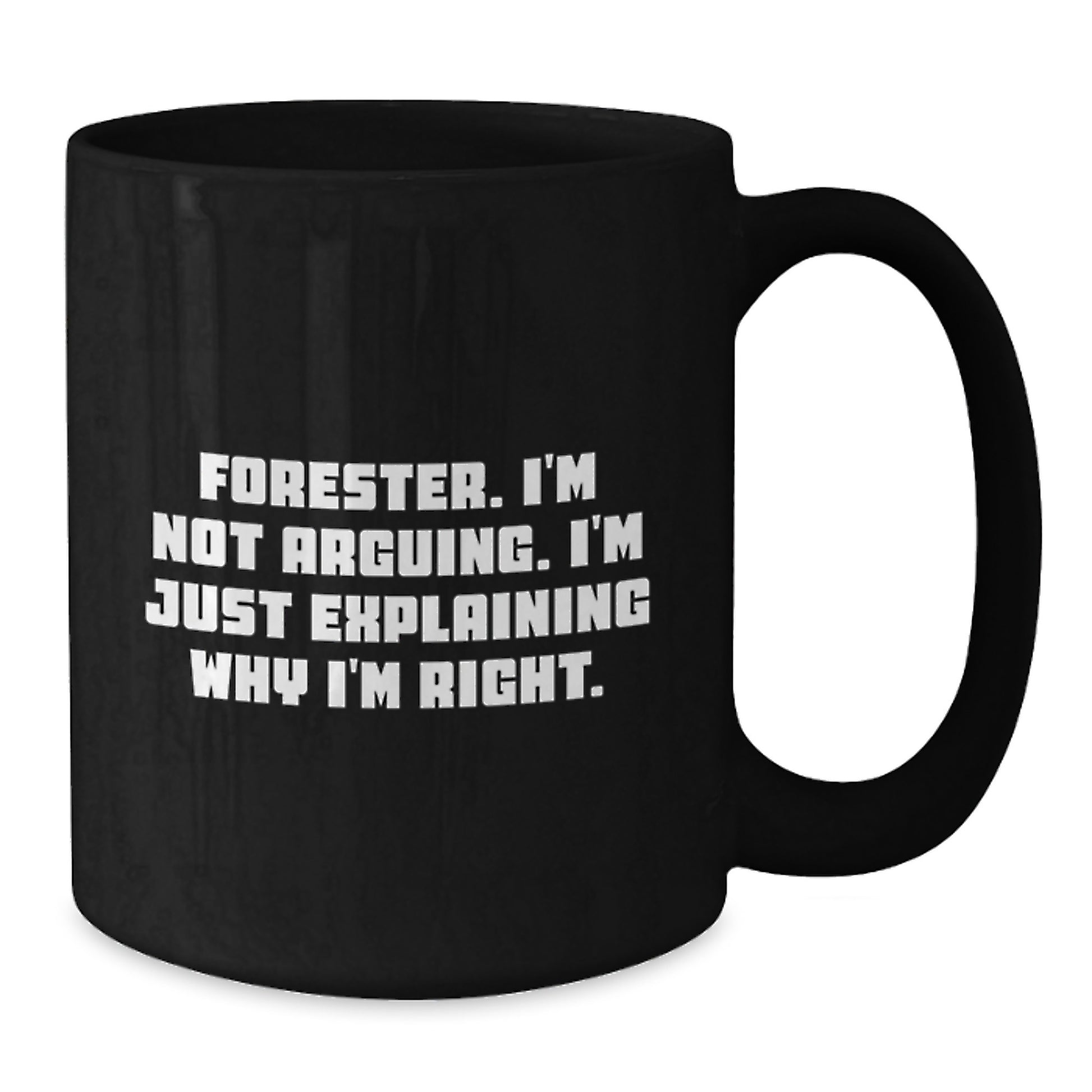 Forester Quotes Funny Gifts from Friends for Men Black Coffee Mug, Graduation Unique Gifts, 11oz or 15oz Microwave Dishwasher Safe - Additional