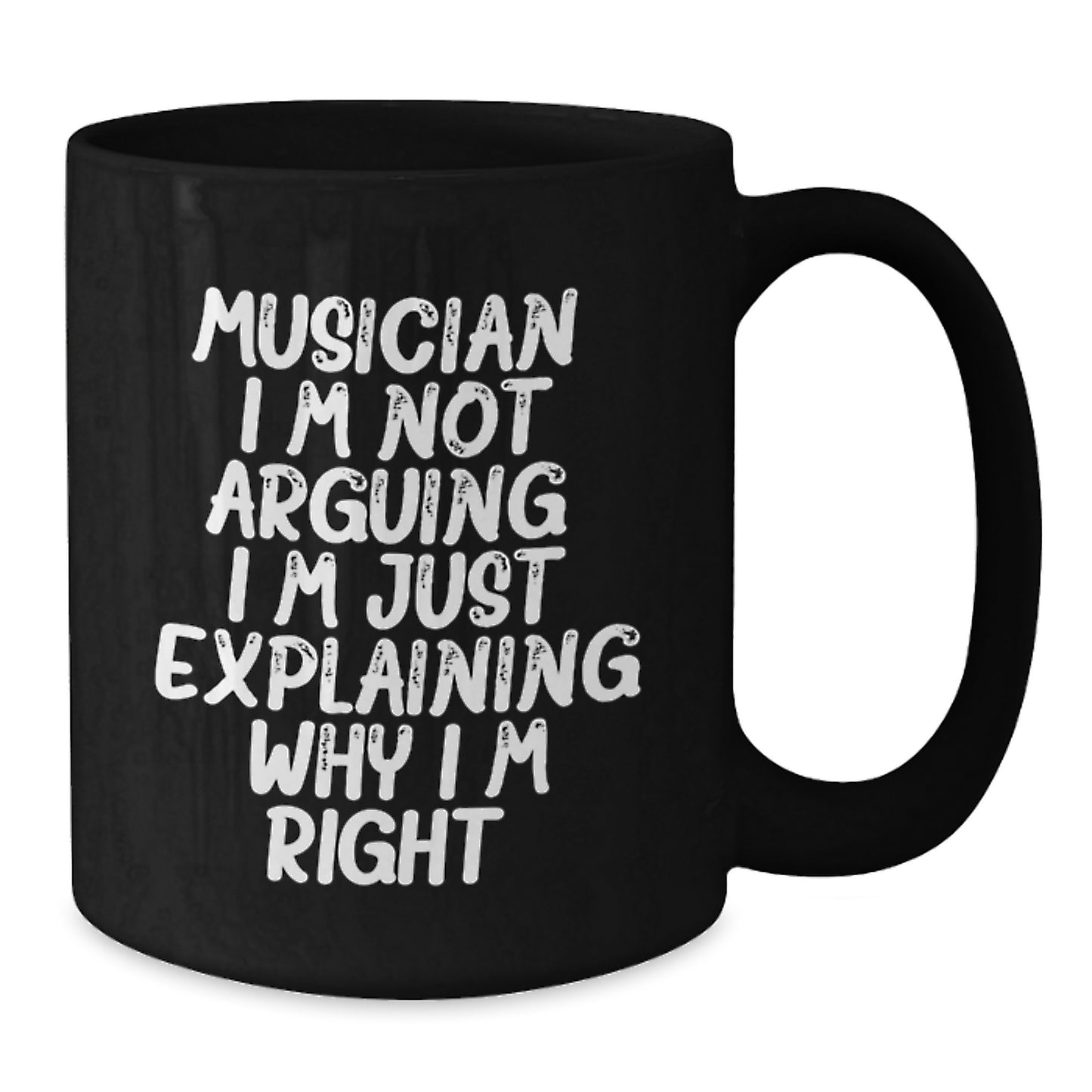 Funny Musician Gifts for Him, Black Coffee Mug, 'I'm Not Arguing. I'm Just Explaining Why I'm Right.' - Gifts from Family to Musician Friends, Unique Graduation Presents - Additional