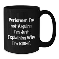 Load image into Gallery viewer, Funny Performer Gifts from Friends for Graduation, &#39;I&#39;m Not Arguing. I&#39;m Just Explaining Why I&#39;m Right.&#39; Black Coffee Mug - Additional

