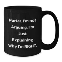 Load image into Gallery viewer, Porter Funny Coffee Mug Gifts from Friends, Family, or Coworkers for Graduation - 'I'm Not Arguing. I'm Just Explaining Why I'm Right.' - Additional
