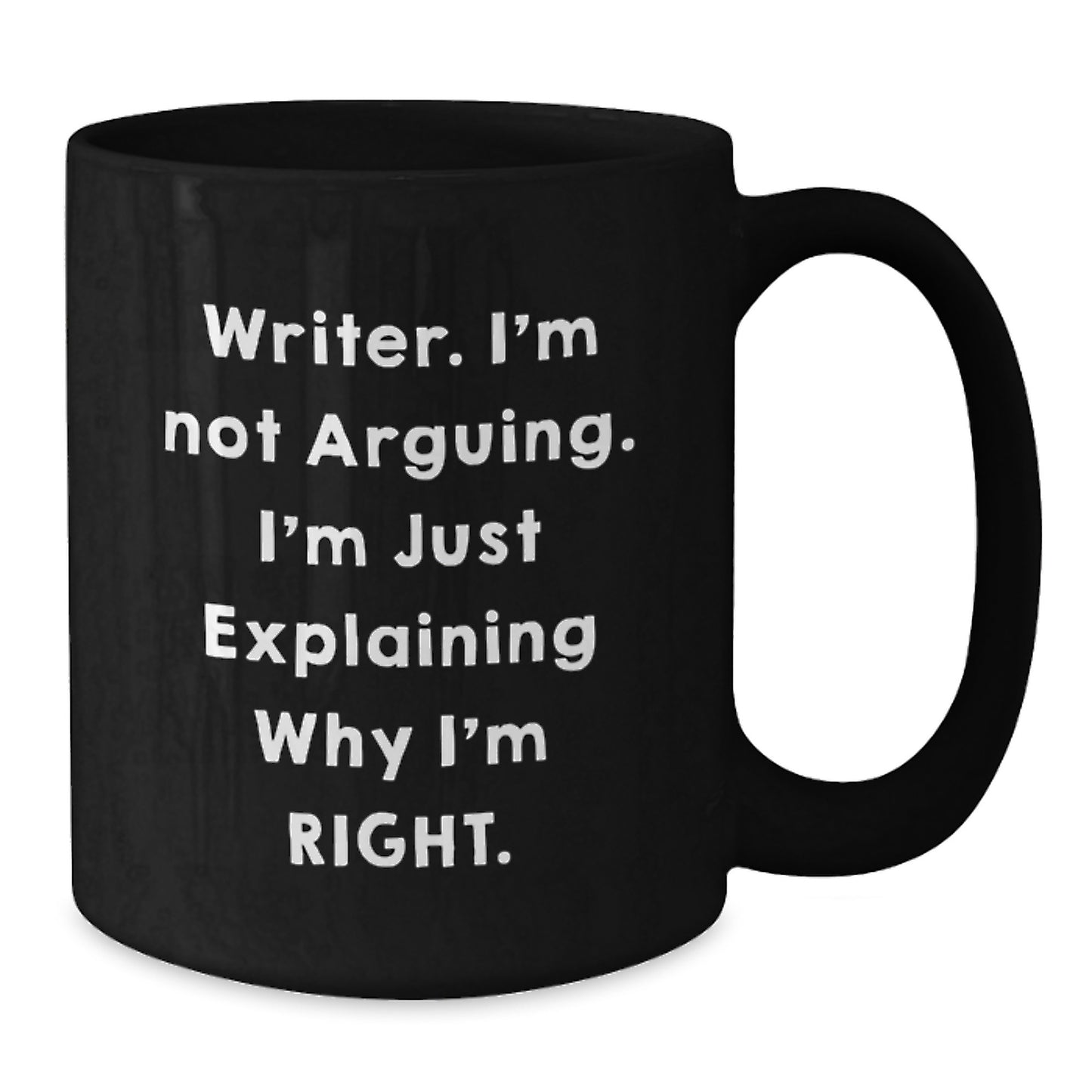 Funny Writer Gifts for Friends, 'I'm Not Arguing. I'm Just Explaining Why I'm Right.' Black Coffee Mug, Birthday Unique Gifts from Men, Women, Family - Additional
