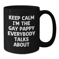 Load image into Gallery viewer, Pappy Birthday Unique Gifts from Friends, Funny Keep Calm I'm The Gay Pappy Everybody Talks About Black Coffee Mug, Gifts for Pappy - Additional
