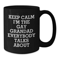 Load image into Gallery viewer, Funny Grandad Gifts for Him, &#39;Keep Calm I&#39;m The Gay Grandad Everybody Talks About&#39; Black Coffee Mug, Graduation Unique Gifts from Family - Additional

