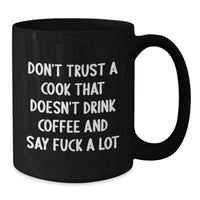 Load image into Gallery viewer, Funny Cook Gifts for Him, Black Coffee Mug with Quote &#39;Don&#39;t Trust A Cook That Doesn&#39;t Drink Coffee And Say F--k A Lot&#39;, Birthday Unique Gifts from Men to Friends - Additional
