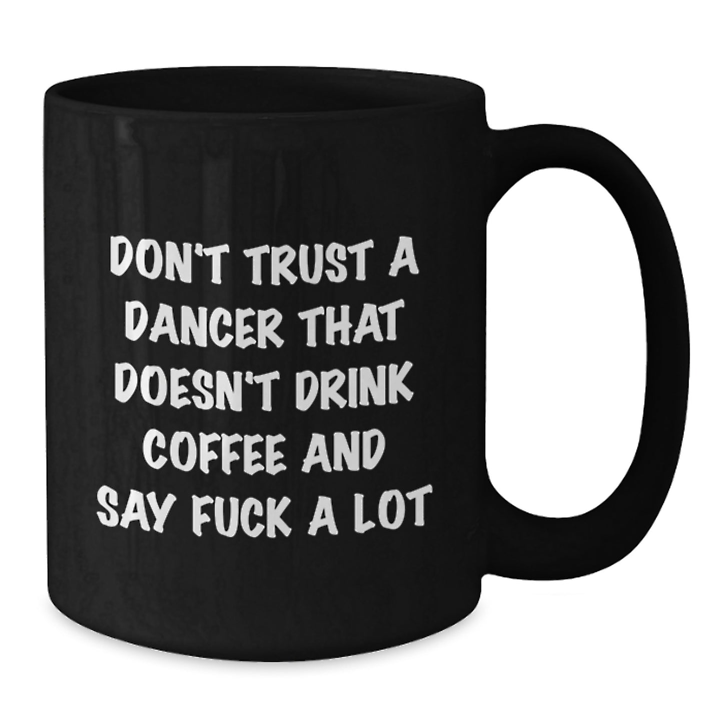 Funny Dancer Gifts from Friends to Dancer for Christmas Unique Mugs Black Coffee Mug Don't Trust A Dancer - Additional