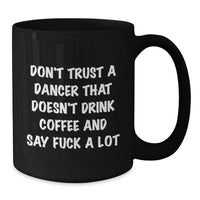 Load image into Gallery viewer, Funny Dancer Gifts from Friends to Dancer for Christmas Unique Mugs Black Coffee Mug Don&#39;t Trust A Dancer - Additional
