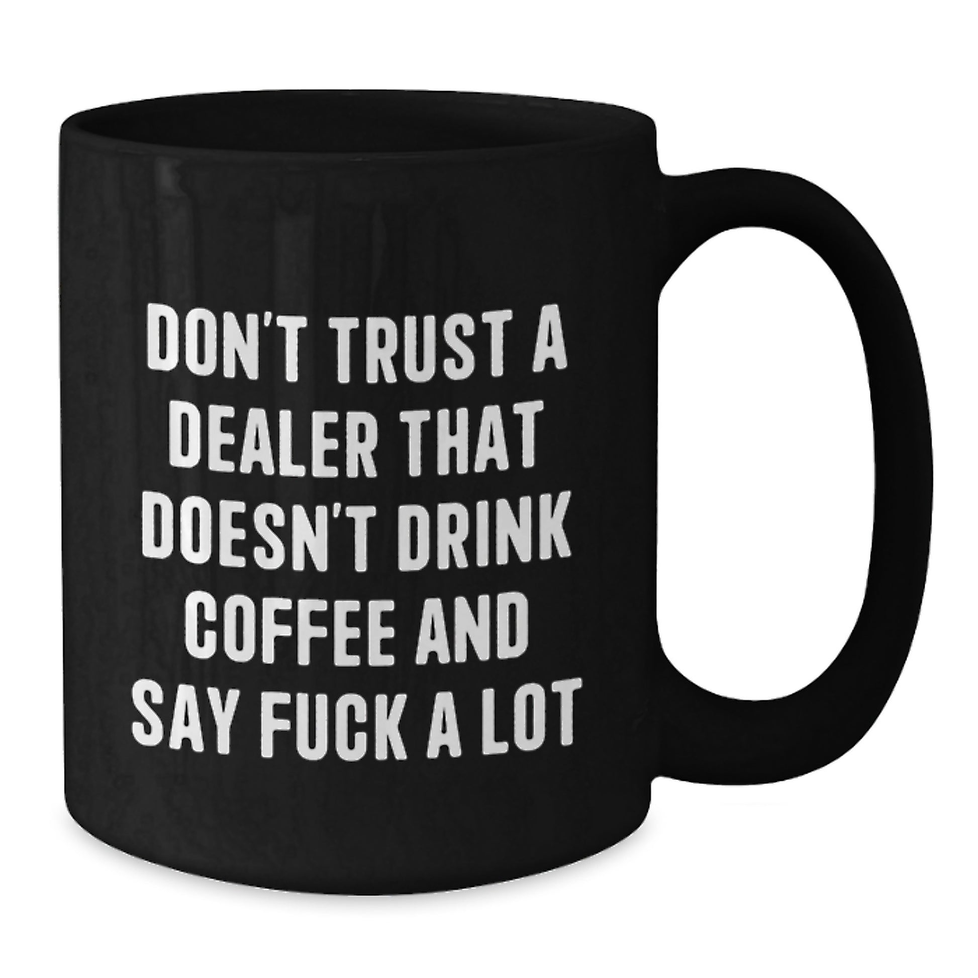 Funny Dealer Gifts from Friends - Don't Trust a Dealer Who Doesn't Drink Coffee and Say F*ck a Lot - Birthday Unique Gifts for Dealers, Men, and Women - Additional