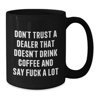 Load image into Gallery viewer, Funny Dealer Gifts from Friends - Don&#39;t Trust a Dealer Who Doesn&#39;t Drink Coffee and Say F*ck a Lot - Birthday Unique Gifts for Dealers, Men, and Women - Additional
