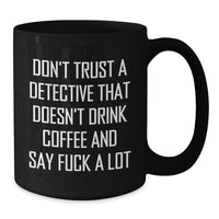 Load image into Gallery viewer, Funny Detective Gifts, Black Coffee Mug, Birthday Unique Gifts from Friends for Detective - Additional
