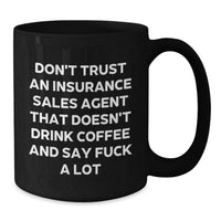 Load image into Gallery viewer, Funny Gifts from Friends for Insurance Sales Agent, Don&#39;t Trust An Insurance Sales Agent That Doesn&#39;t Drink Coffee, Unique Black Coffee Mug for Christmas - Additional
