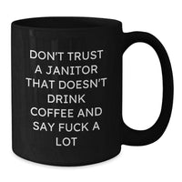 Load image into Gallery viewer, Funny Janitor Gifts for Men from Friends and Family - Black Coffee Mug - Don't Trust A Janitor That Doesn't Drink Coffee And Say F--k A Lot - Additional
