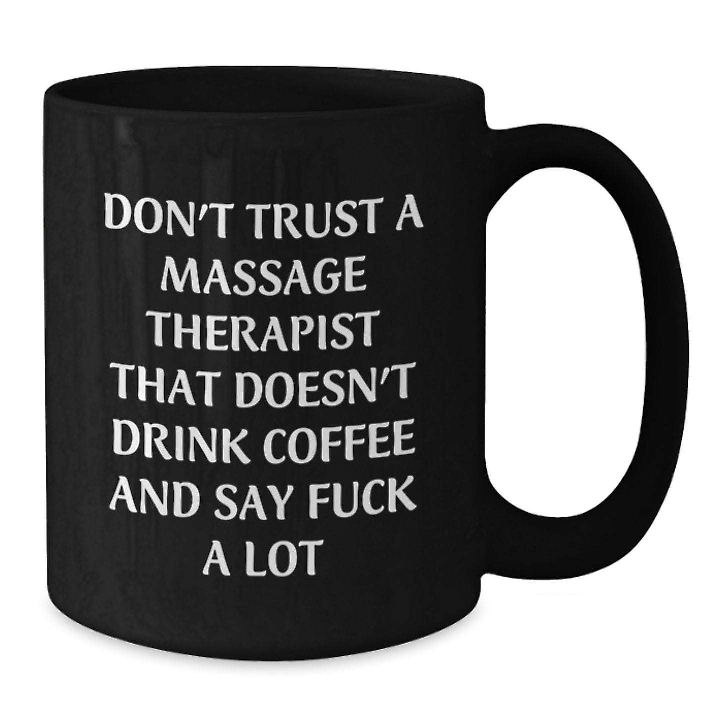 Massage Therapist Gifts, Funny Quote Mugs for Graduation, Black Coffee Mug with 'Don't Trust...' - Gifts from Men, Gifts for Massage Therapist - Additional