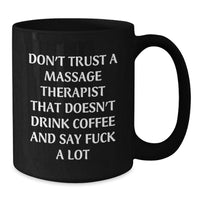 Load image into Gallery viewer, Massage Therapist Gifts, Funny Quote Mugs for Graduation, Black Coffee Mug with &#39;Don&#39;t Trust...&#39; - Gifts from Men, Gifts for Massage Therapist - Additional
