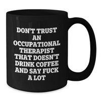 Load image into Gallery viewer, Occupational Therapist Gifts, Funny Coffee Mug for Occupational Therapist, Gifts from Friends, Gifts for Occupational Therapist Birthday Unique Treats, Black 11oz/15oz Coffee Mug - Additional
