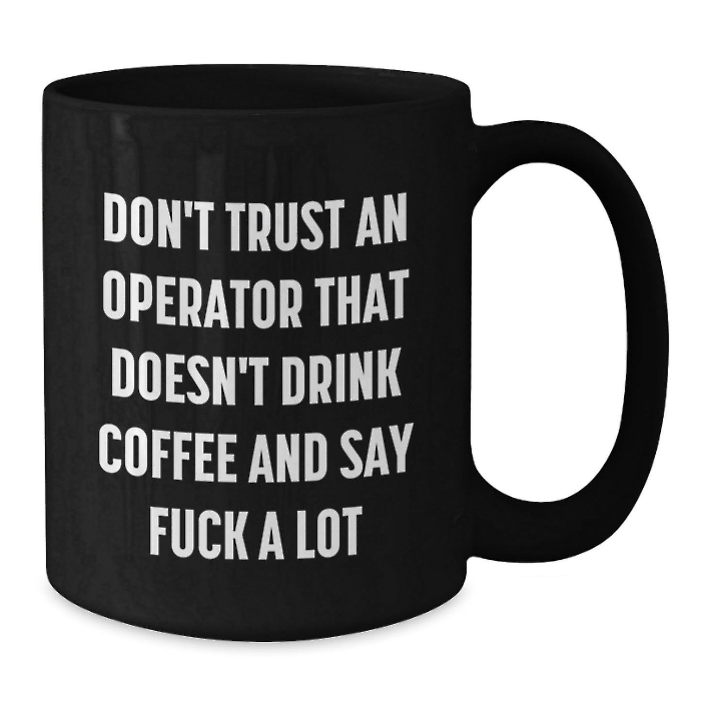 Funny Operator Gifts for Men, Black Coffee Mugs for Operator Friends, 'Don't Trust An Operator That Doesn't Drink Coffee And Say F--k A Lot' Unique Birthday Unique Gifts from Friends Family - Additional