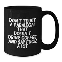 Load image into Gallery viewer, Funny Paralegal Gifts for Graduation, Black Coffee Mug with 'Don't Trust A Paralegal That Doesn't Drink Coffee And Say F--k A Lot' Quote, Gifts from Friends, Coworkers, Family - Additional
