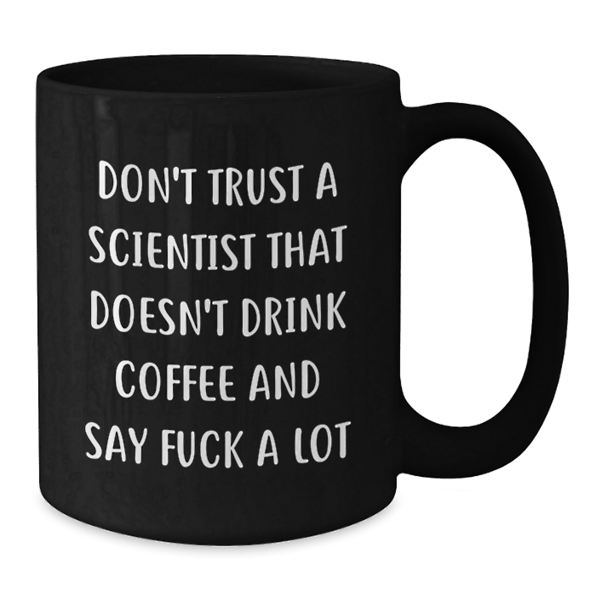 Funny Scientist Gifts for Him or Her, Black Coffee Mug with Quote 'Don't Trust A Scientist That Doesn't Drink Coffee And Say F--k A Lot', Birthday Unique Gifts from Friends or Family - Additional