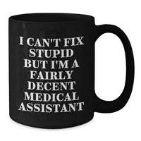Load image into Gallery viewer, Funny Medical Assistant Gifts, I'm A Fairly Decent Medical Assistant Black Coffee Mug, Birthday Unique Gifts from Friends, Coworkers, Family - Additional

