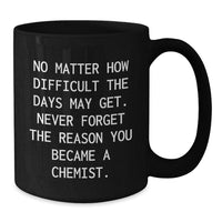 Load image into Gallery viewer, Funny Chemist Gifts from Friends for Chemists, Inspirational Black Coffee Mug, Christmas Unique Presents - Additional
