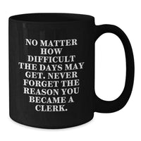Load image into Gallery viewer, Funny Inspirational Gifts for Clerks from Friends - Black 11oz or 15oz Coffee Mug - Additional
