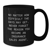 Load image into Gallery viewer, Funny Inspirational Gifts for Insurance Sales Agent, Black Coffee Mug, Christmas Unique Gifts from Friends, Family, Coworkers - Additional
