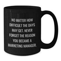 Load image into Gallery viewer, Marketing Manager Gifts from Coworkers Funny Inspirational Black Coffee Mug Never Forget Your Reason Christmas Unique - Additional
