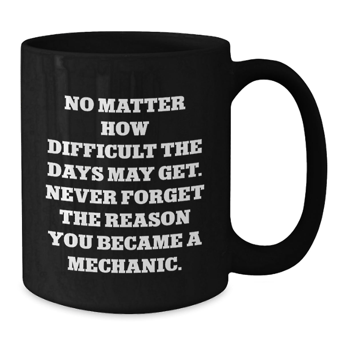 Mechanic Humor Coffee Mug, Gifts from Friends for Mechanic Birthday, Quote: Never Forget Reason You Became, Funny Mechanic Gifts - Additional