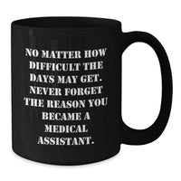 Load image into Gallery viewer, Medical Assistant Gifts, Funny Quote, Black Coffee Mug - Gifts from Friends, Coworkers or Family - Medical Assistant Birthday Unique Gifts - Additional
