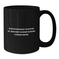 Load image into Gallery viewer, Inspirational Physician Assistant Gifts, Funny Quote Coffee Mug, Birthday Unique Gifts from Friends to Physician Assistants - Additional
