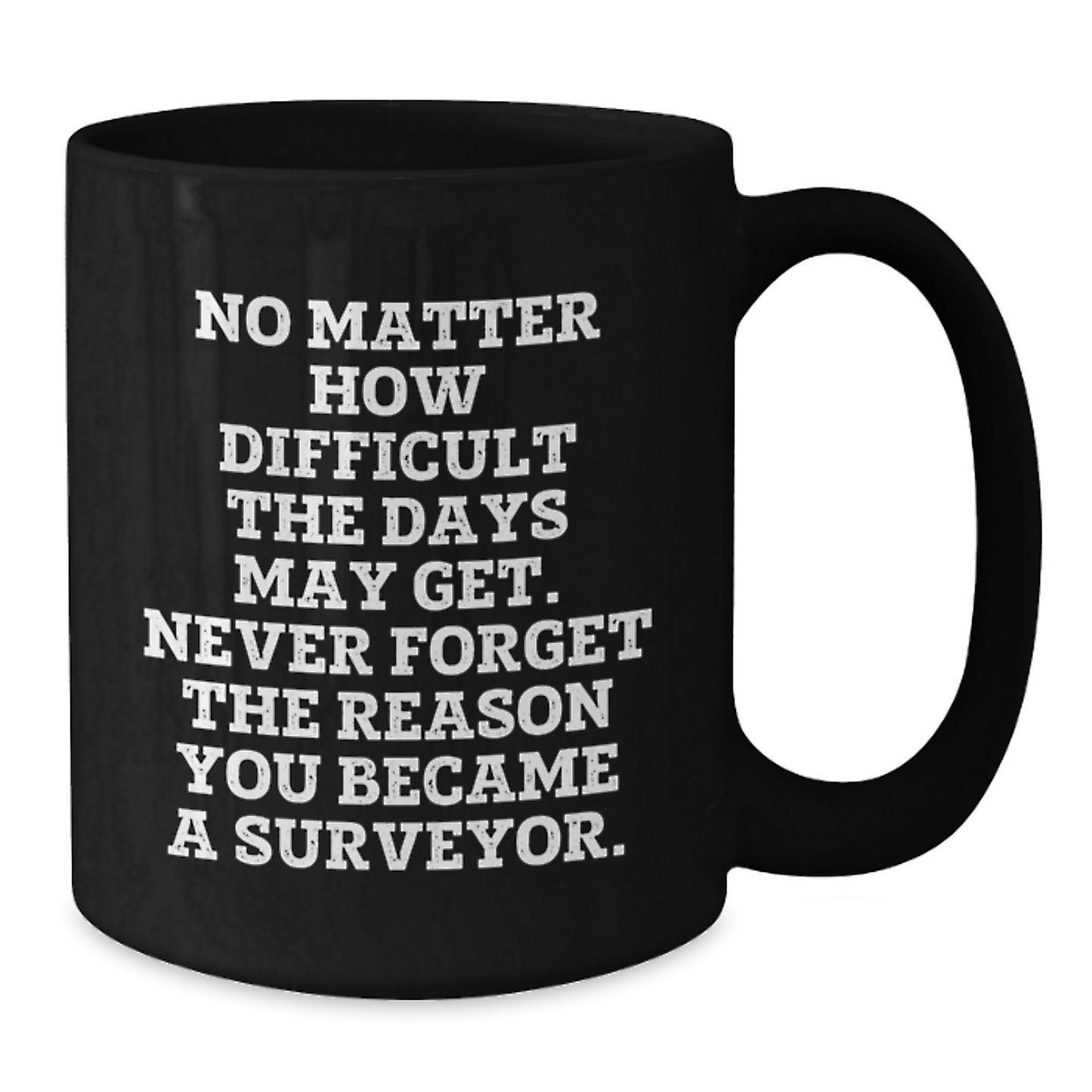 Gifts from Friends and Family to Surveyor Men and Women, Inspirational Black Coffee Mug for Surveyor, Unique Christmas Unique Gifts for Surveyor, Never Forget You Became a Surveyor - Additional