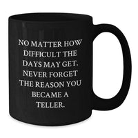 Load image into Gallery viewer, Funny Teller Inspirational Gift Quote Black Coffee Mug Gifts from Friends for Teller Birthday Unique - Additional
