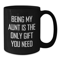 Load image into Gallery viewer, Being My Aunt Is The Only Gift, Funny Aunt Birthday Unique Gift Ideas, Black Coffee Mug Gifts from Family - Additional
