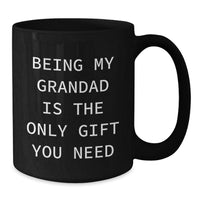 Load image into Gallery viewer, Funny Grandad Black Coffee Mugs, Gifts from Family to Grandad, Unique Grandad Gifts for Christmas, Being My Grandad Is The Only Gift You Need, Black Coffee Mug for Grandad - Additional
