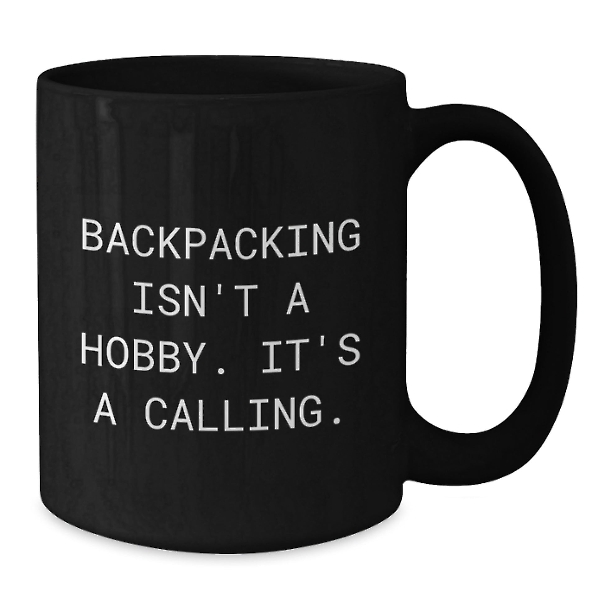 Backpacking Enthusiast Gifts for Birthday, Funny 'Backpacking Isn't A Hobby. It's A Calling.' Black Coffee Mug, 11oz or 15oz, Microwave and Dishwasher Safe, Gifts from Men to Friends - Additional