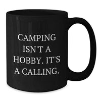 Load image into Gallery viewer, Funny Camping Quotes Gifts from Men to Friends for Birthday Unique Mugs, &#39;Camping Isn&#39;t A Hobby. It&#39;s A Calling.&#39; Black Coffee Mug - Additional
