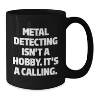 Load image into Gallery viewer, Funny Metal Detecting Gifts for Men from Friends, Perfect Christmas Unique Gifts for Metal Detecting Enthusiasts, Black Coffee Mug with Inspirational Quote - Additional
