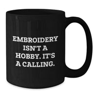 Load image into Gallery viewer, Embroidery Gifts for Friends, Family, or Coworkers - &#39;Embroidery Isn&#39;t A Hobby. It&#39;s A Calling.&#39; Black Coffee Mug - Additional
