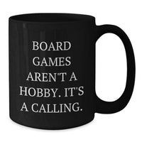Load image into Gallery viewer, Funny Board Games Gifts for Friends, Black Coffee Mug &#39;Board Games Aren&#39;t A Hobby. It&#39;s A Calling.&#39; Perfect Christmas Unique Gift - Additional
