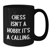 Load image into Gallery viewer, Funny Chess Gifts for Men from Friends - &#39;Chess Isn&#39;t A Hobby. It&#39;s A Calling.&#39; Black Coffee Mug for Christmas Unique Presents - Additional
